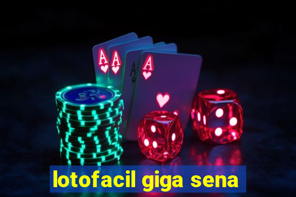 lotofacil giga sena